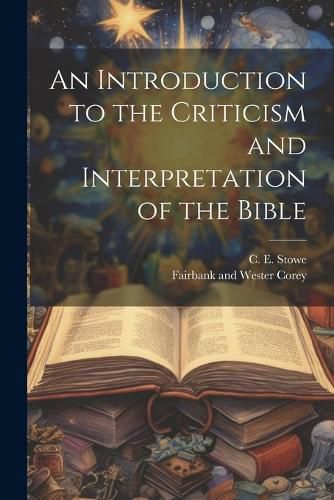 Cover image for An Introduction to the Criticism and Interpretation of the Bible