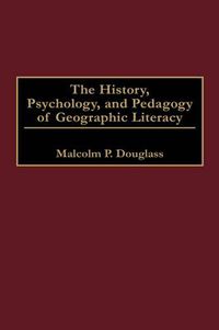 Cover image for The History, Psychology, and Pedagogy of Geographic Literacy