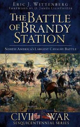 Cover image for The Battle of Brandy Station: North America's Largest Cavalry Battle