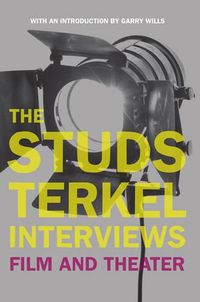 Cover image for The Studs Terkel Interviews: Film and Theater