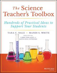 Cover image for The Science Teacher's Toolbox - Hundreds of Practical Ideas to Support Your Students