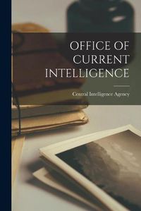 Cover image for Office of Current Intelligence