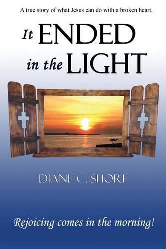 Cover image for It Ended In The Light: Rejoicing comes in the morning