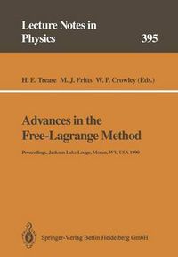 Cover image for Advances in the Free-Lagrange Method: Including Contributions on Adaptive Gridding and the Smooth Particle Hydrodynamics Method