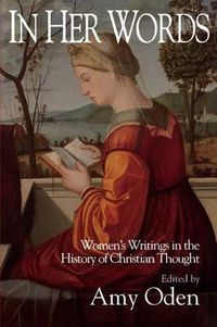 Cover image for In Her Words: Women's Writings in the History of Christian Thought