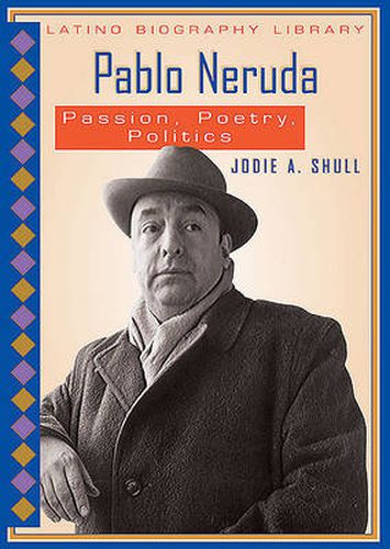 Pablo Neruda: Passion, Poetry, Politics