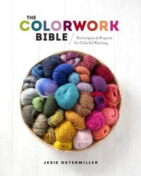 Cover image for The Colorwork Bible: Techniques and Projects for Colorful Knitting