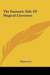 Cover image for The Fantastic Side of Magical Literature the Fantastic Side of Magical Literature