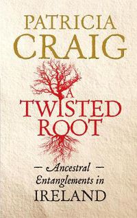 Cover image for A Twisted Root: Ancestral Entanglements in Ireland