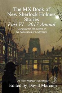 Cover image for The MX Book of New Sherlock Holmes Stories, Part VI: 2017 Annual