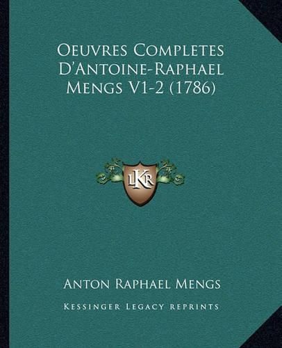 Oeuvres Completes D'Antoine-Raphael Mengs V1-2 (1786)