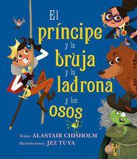 Cover image for Principe Y La Bruja Y La Ladrona Y Los Osos