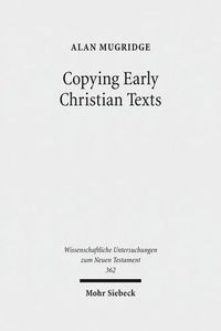 Cover image for Copying Early Christian Texts: A Study of Scribal Practice