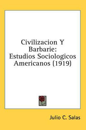 Cover image for Civilizacion y Barbarie: Estudios Sociologicos Americanos (1919)