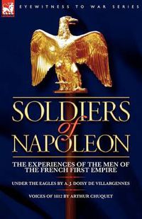 Cover image for Soldiers of Napoleon: the Experiences of the Men of the French First Empire