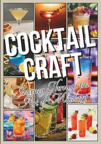 Cover image for Cocktail Craft Journey Through the Art of Mixology