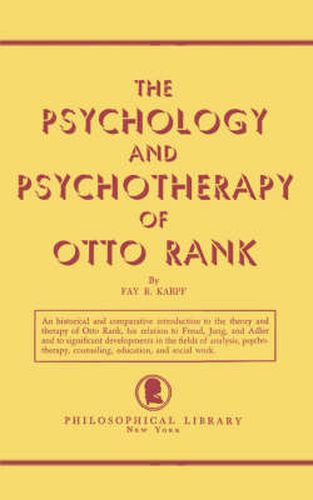 The Psychology and Psychotherapy of Otto Rank: An Historical and Comparative Introduction