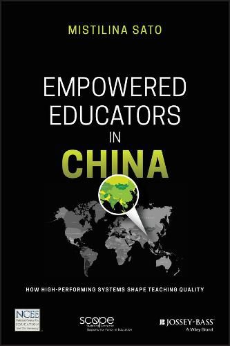 Cover image for Empowered Educators in China: How High-Performing Systems Shape Teaching Quality