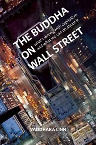 Cover image for The Buddha on Wall Street: What's Wrong with Capitalism and What to Do About it