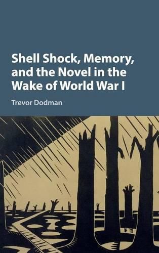 Cover image for Shell Shock, Memory, and the Novel in the Wake of World War I