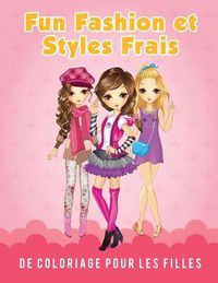 Cover image for Fun Fashion et Styles Frais de Coloriage pour les filles