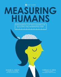 Cover image for Measuring Humans: Fundamentals of Psychometrics in Selecting and Interpreting Tests