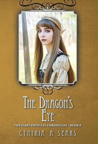 The Dragon's Eye: The Fairy Princess Chronicles - Book 6