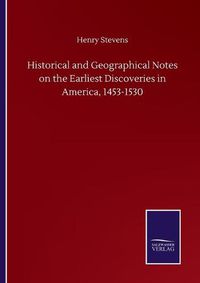 Cover image for Historical and Geographical Notes on the Earliest Discoveries in America, 1453-1530