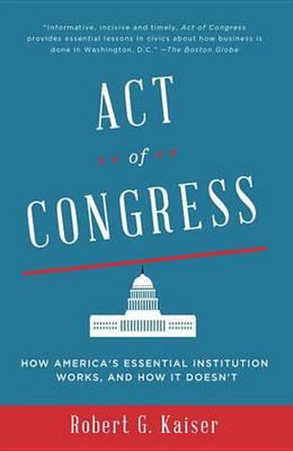 Cover image for Act of Congress: How America's Essential Institution Works, and How It Doesn't