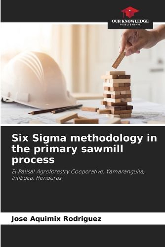 Cover image for Six Sigma methodology in the primary sawmill process