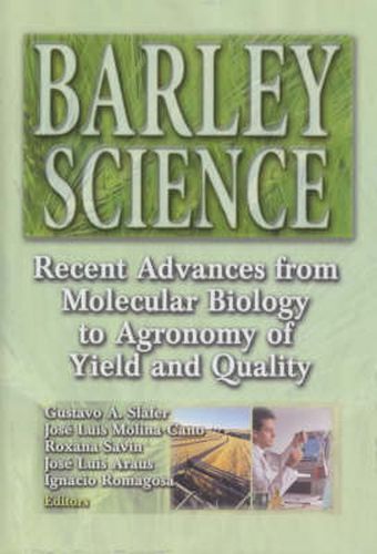 Cover image for Barley Science: Recent Advances from Molecular Biology to Agronomy of Yield and Quality