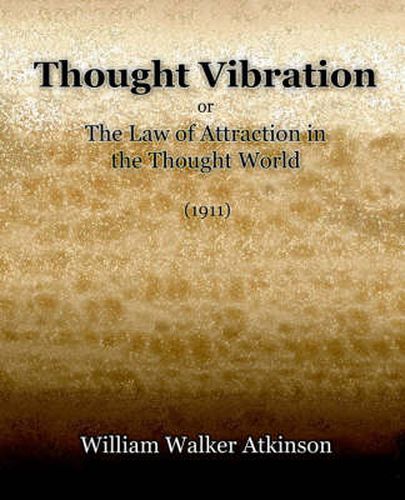 Cover image for Thought Vibration or The Law of Attraction in the Thought World (1921)