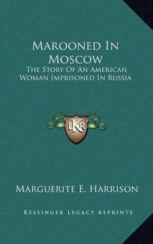 Marooned in Moscow: The Story of an American Woman Imprisoned in Russia