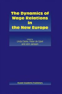 Cover image for The Dynamics of Wage Relations in the New Europe