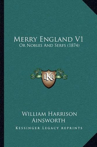 Cover image for Merry England V1: Or Nobles and Serfs (1874)