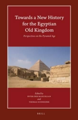 Cover image for Towards a New History for the Egyptian Old Kingdom: Perspectives on the Pyramid Age