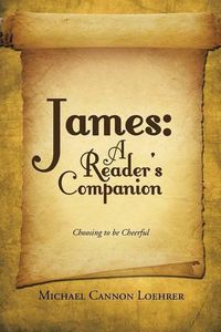 Cover image for James: A Reader's Companion: Choosing to be Cheerful