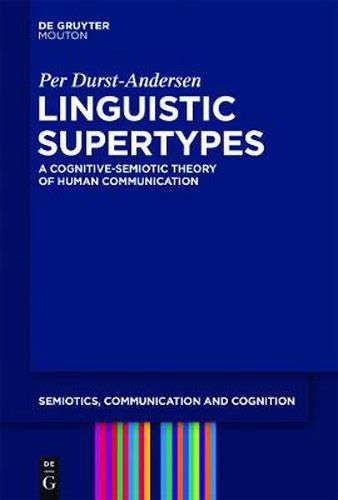 Cover image for Linguistic Supertypes: A Cognitive-Semiotic Theory of Human Communication