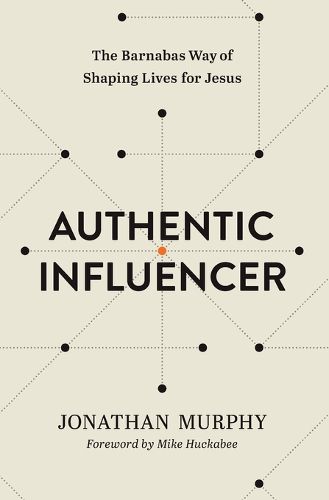 Cover image for Authentic Influencer: The Barnabas Way of Shaping Lives for Jesus