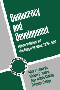 Cover image for Democracy and Development: Political Institutions and Well-Being in the World, 1950-1990