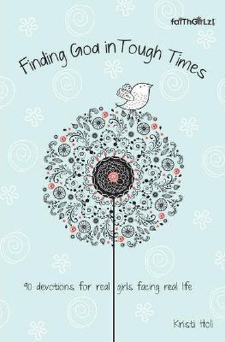 Cover image for Finding God in Tough Times: 90 Devotions for Real Girls Facing Real Life