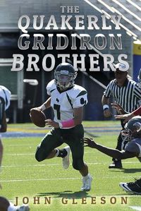 Cover image for The Quakerly Gridiron Brothers