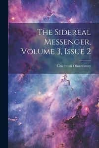 Cover image for The Sidereal Messenger, Volume 3, issue 2