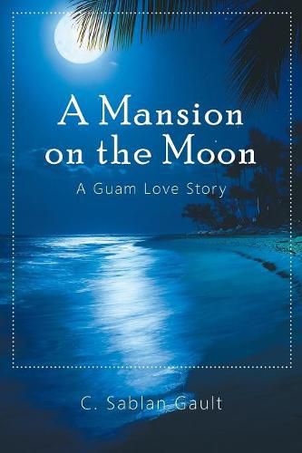 Cover image for A Mansion on the Moon: A Guam Love Story