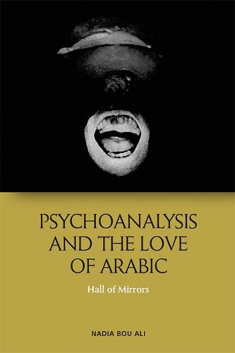 Cover image for Psychoanalysis and the Love of Arabic: Hall of Mirrors