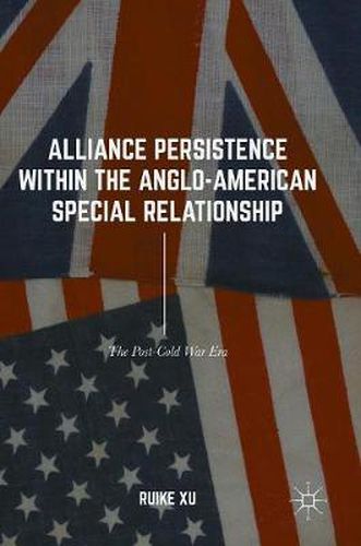 Cover image for Alliance Persistence within the Anglo-American Special Relationship: The Post-Cold War Era