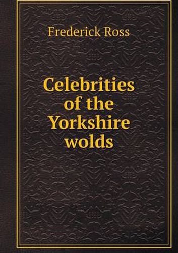 Cover image for Celebrities of the Yorkshire wolds