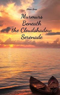 Cover image for Murmurs Beneath the Cloudshadow Serenade