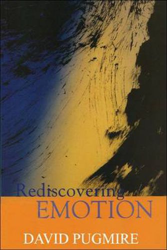 Cover image for Rediscovering Emotion: Emotion and the Claims of Feeling
