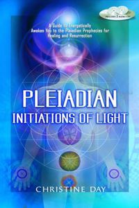 Cover image for Pleiadian Initiations of Light: A Guide to Energetically Awaken You to the Pleiadian Prophecies for Healing and Resurrection